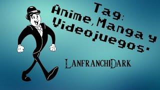 Tag: Anime, Manga y Videojuegos|LanfranchiDark|