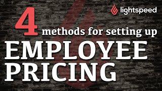 4 Methods for Setting Up Employee Pricing in Lightspeed Retail POS - I Recommend The Last Method!