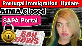 Portugal immigration bad news | AIMA Closed Sapa Portal | Portugal immigration update 2024