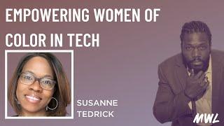 Empowering Women of Color in Tech with Susanne Tedrick - #MWL Ep. 20