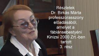 Részletek Dr. Birkás Márta professzorasszony előadásából 3. rész