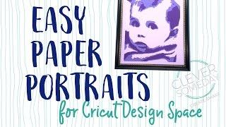 Easy Paper Portraits for Cricut Design Space