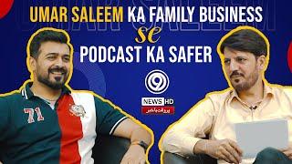 Umar Saleem Ka family Business Say Podcast Ka Safar | Umar Saleem | Umar Saleem Podcast