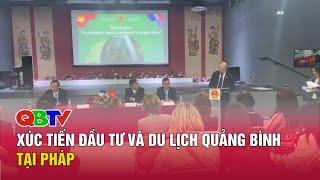 Xúc tiến đầu tư và du lịch Quảng Bình tại Pháp | QBTV