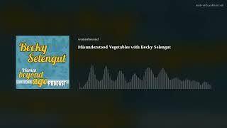 Misunderstood Vegetables with Becky Selengut