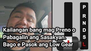 Kailangan bang mag Preno o Pabagalin ang Sasakyan. Bago e Pasok ang Low Gear