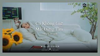 Có Không Giữ Mất Đừng Tìm - Trúc Nhân | Miu Lê cover