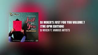 Dj Mixer's Just For You Volume 7 (The OPM Edition)