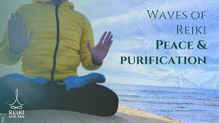 Waves of Reiki - Peace & Purification - Energy Healing Transmission