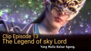 13 - The Legend of sky Lord 3D Donghua sub Indonesia clip anime Episode 13