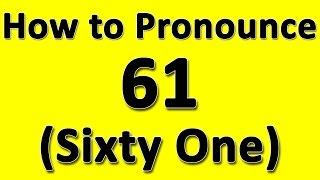 How to Pronounce 61 (Sixty One)