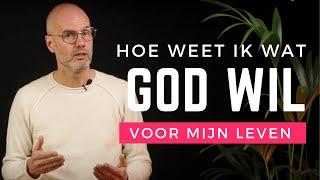 Leven: Wat is Gods wil voor mijn leven? Wat zegt de bijbel hierover?