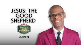 John 10 | JESUS: THE GOOD SHEPHERD | Search the Scriptures | #dclm #searchthescriptures