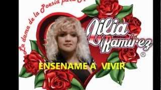 ENSENAME A VIVIR .AUTORA LILIA RAMIREZ   LA DAMA DE LA POESIA PARA TI