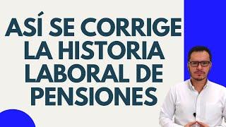 CORRECCIÓN DE HISTORIA LABORAL EN COLPENSIONES | CORRECCIÓN DE HISTORIA LABORAL EN FONDO PRIVADO