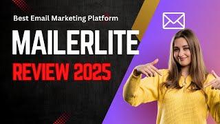 MailerLite Review 2025: Best Email Marketing Platform, tutorial, Features, and Pricing Explained