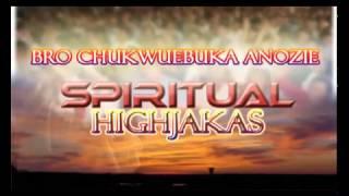 Evangelist Chukwuebuka Anozie Obi Spiritual Highjakas Latest Nigerian Audio Gospel Music