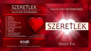  Szeretlek TELJES ALBUM - Gégény Éva (Dalok Isten Trónterméből, szóló album)