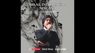 Bilal Indrajaya - Niscaya ( Gival Edit )