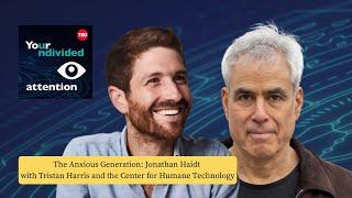 The Anxious Generation with Jonathan Haidt with Tristan Harris and the Center for Humane Technology