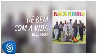 Raça Negra - De Bem Com a Vida (Raça Negra, Vol. 3) [Áudio Oficial]