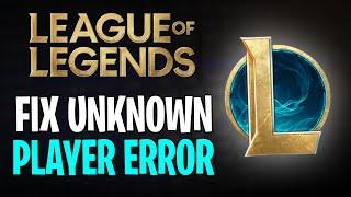 How to Fix League of Legends Unknown Player Error (2025)