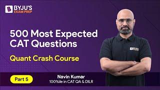 CAT 2023 Preparation | 500 Most Expected CAT Quant Questions | CAT Quantitative Aptitude | Part 5