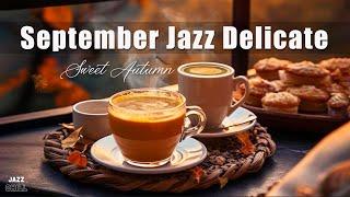 September Jazz Delicate  Positive Morning with Jazz and Bossa Nova Piano Sweet Autumn to Wake Up