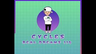 Real Dreams 116- Cycles  (Worldwide Premier)