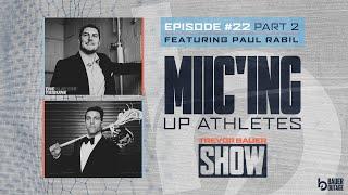 Mic'ing Up Athletes | The Trevor Bauer Show Ep 22 Part 2 w/ Paul Rabil and Trevor Bauer