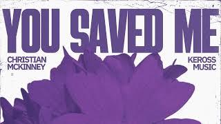 Christian McKinney & Keross Music - You Saved Me