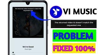 vi music app the returned video id doesn't match the requested one problem |vimusic app safe or note