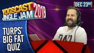 TURPS' BIG FAT QUIZ w/ TURPS, LEWIS & SJIN! - YOGSCAST JINGLE JAM! - 23rd December 2018