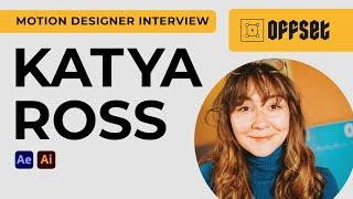 OFFSET: Katya Ross | EP 49 | Motion Design