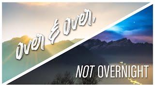 Over & Over // Not Overnight (Jennifer Chenoweth)