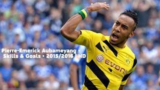 Pierre-Emerick Aubameyang ● Skills & Goals ● 2015/2016 | HD