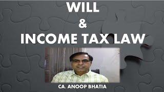 Will and Income Tax Law | CA ANOOP BHATIA