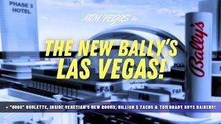 Bally's Las Vegas Renders, Tom Brady Owns Raiders, Luxor at 31, Venetian's New Rooms & LIV's Closure