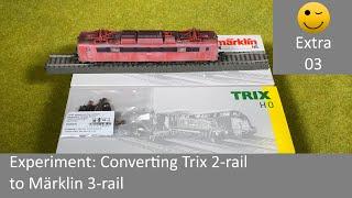 Experiment: Converting Trix 2-rail to Märklin 3-rail (Extra 03)