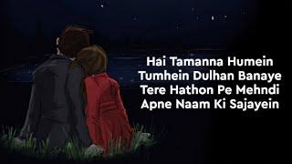 Lyrics:- Hai Tamanna Humein Tumhein Dulhan Banaye | Kaifi Khalil | Kahani Suno 2.0