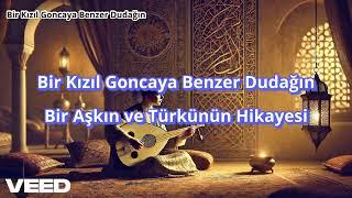 Bir Kızıl Goncaya Benzer Dudağın Aşk Şarkısının Hikayesi -Türkü #BirKızılGoncayaBenzerDudağın