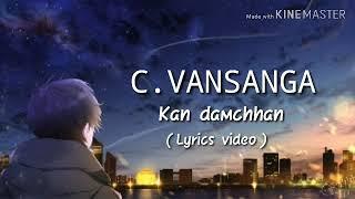 C.Vansanga-kan damchhan (lyrics video)