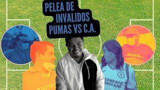 PELEA DE INVALIDOS PUMAS V CRUZ AZUL