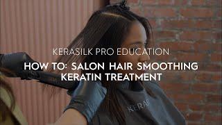 How To: Salon Hair Smoothing Keratin Treatment | KERASILK