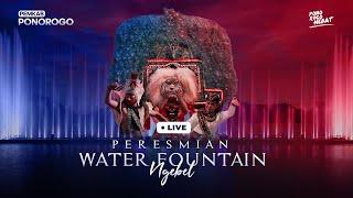 LIVE LAUNCHING WATER FOUNTAIN NYAYIAN TELAGA NGEBEL