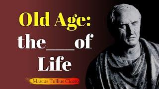 Marcus Tullius Cicero's Quotes Old Age the  --- of Life, Quotes Changer,