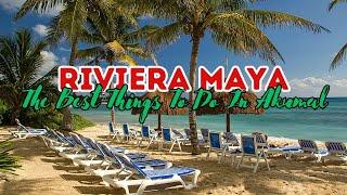 Riviera Maya; Best Things to in Akumal