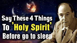 Say These 4 Things to the Holy Spirit Before You Sleep | C.s. Lewis