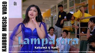 Lampasora || Official Kaubru Music Video || Nani & Kakuma || FM Bru || SN Bru ||