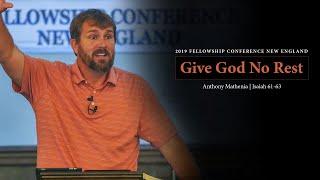 Give God No Rest (Isaiah 61-63) - Anthony Mathenia